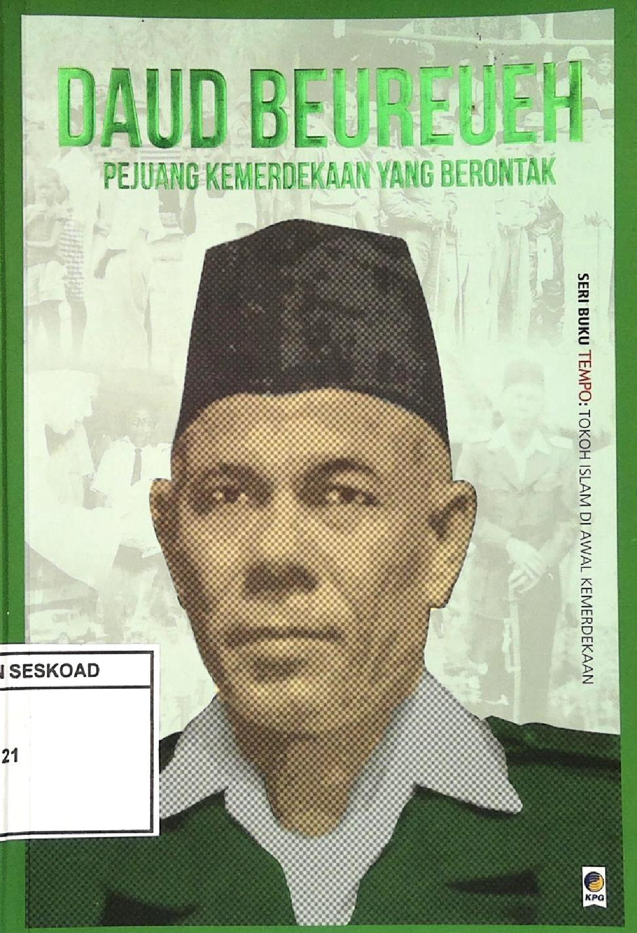 Daud Beureuh Pejuang kemerdekaan yang berontak